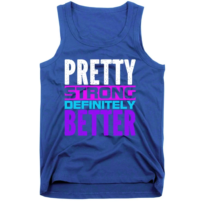 Pretty Strong Definitely Better 'S Meaningful Gift Tank Top