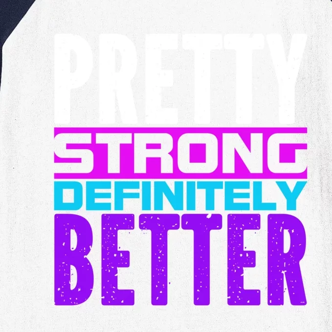 Pretty Strong Definitely Better 'S Meaningful Gift Baseball Sleeve Shirt