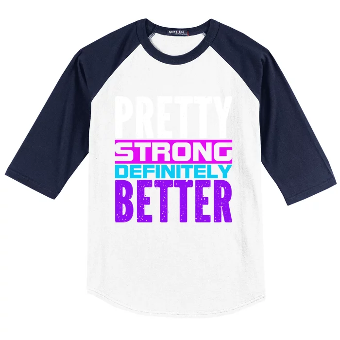 Pretty Strong Definitely Better 'S Meaningful Gift Baseball Sleeve Shirt