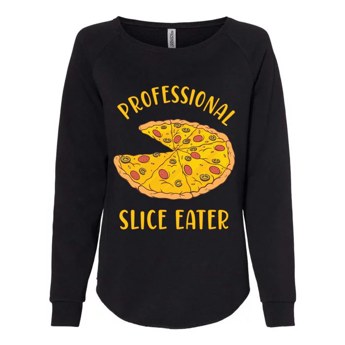 Professional Slice Eater Pizza Pie Lovers National Pizza Day Great Gift Womens California Wash Sweatshirt