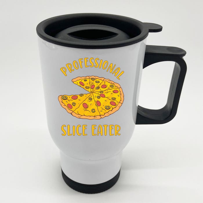 Professional Slice Eater Pizza Pie Lovers National Pizza Day Great Gift Front & Back Stainless Steel Travel Mug