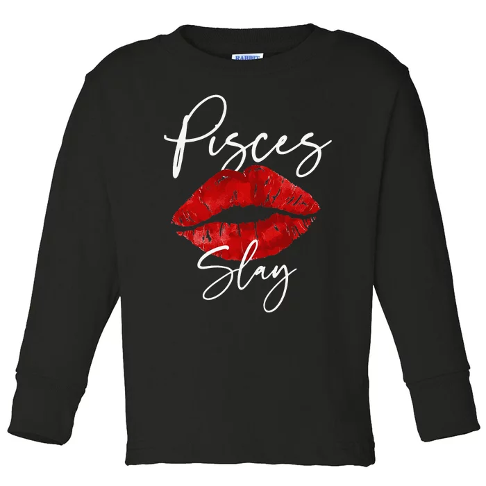 Pisces Slay February March Birthday red Lipstick Toddler Long Sleeve Shirt