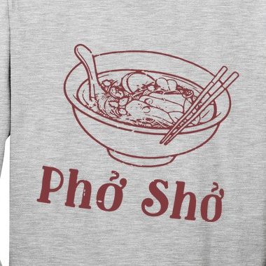 Pho Sho Funny Vietnamese Cuisine Vietnam Foodie Chef Cook Food Long Sleeve Shirt