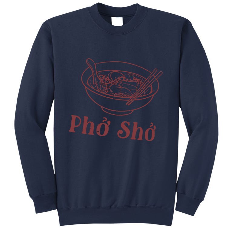 Pho Sho Funny Vietnamese Cuisine Vietnam Foodie Chef Cook Food Sweatshirt