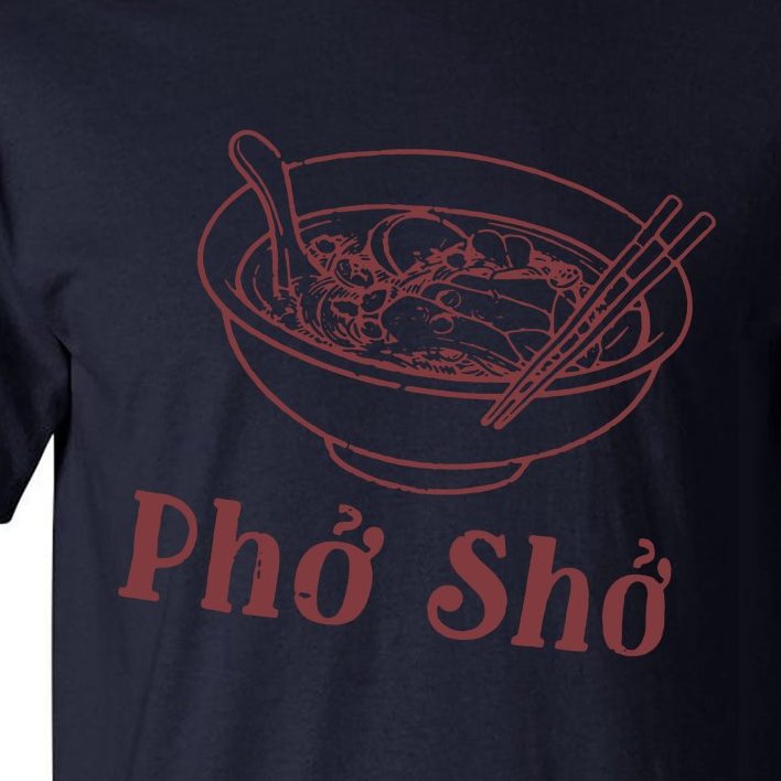Pho Sho Funny Vietnamese Cuisine Vietnam Foodie Chef Cook Food Tall T-Shirt