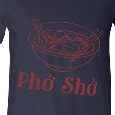 Pho Sho Funny Vietnamese Cuisine Vietnam Foodie Chef Cook Food V-Neck T-Shirt