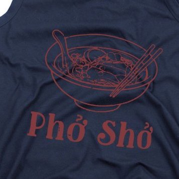 Pho Sho Funny Vietnamese Cuisine Vietnam Foodie Chef Cook Food Tank Top