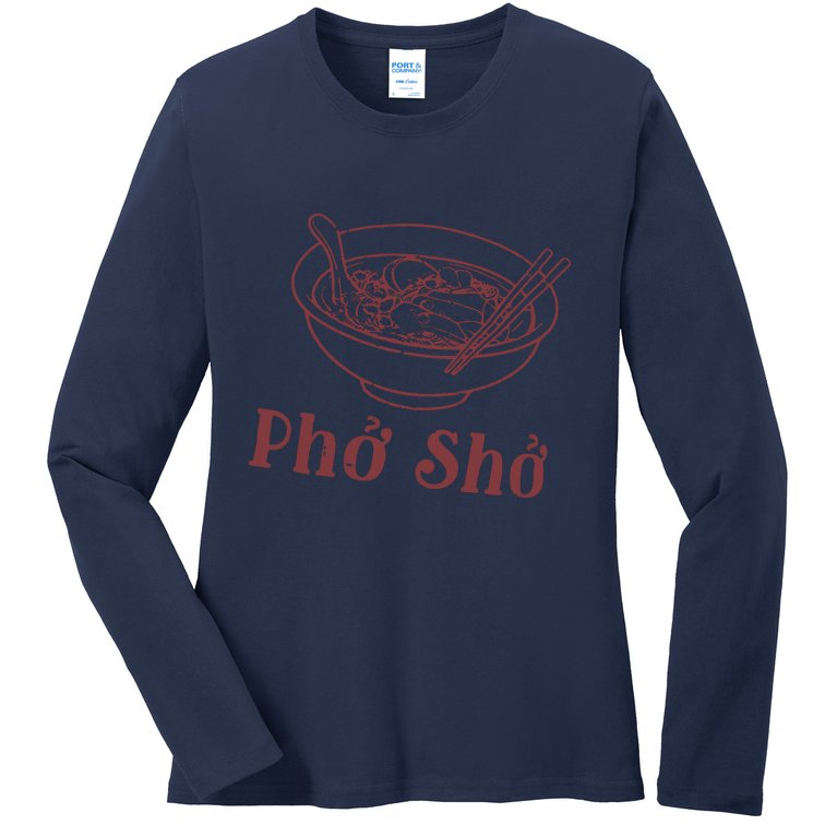 Pho Sho Funny Vietnamese Cuisine Vietnam Foodie Chef Cook Food Ladies Missy Fit Long Sleeve Shirt