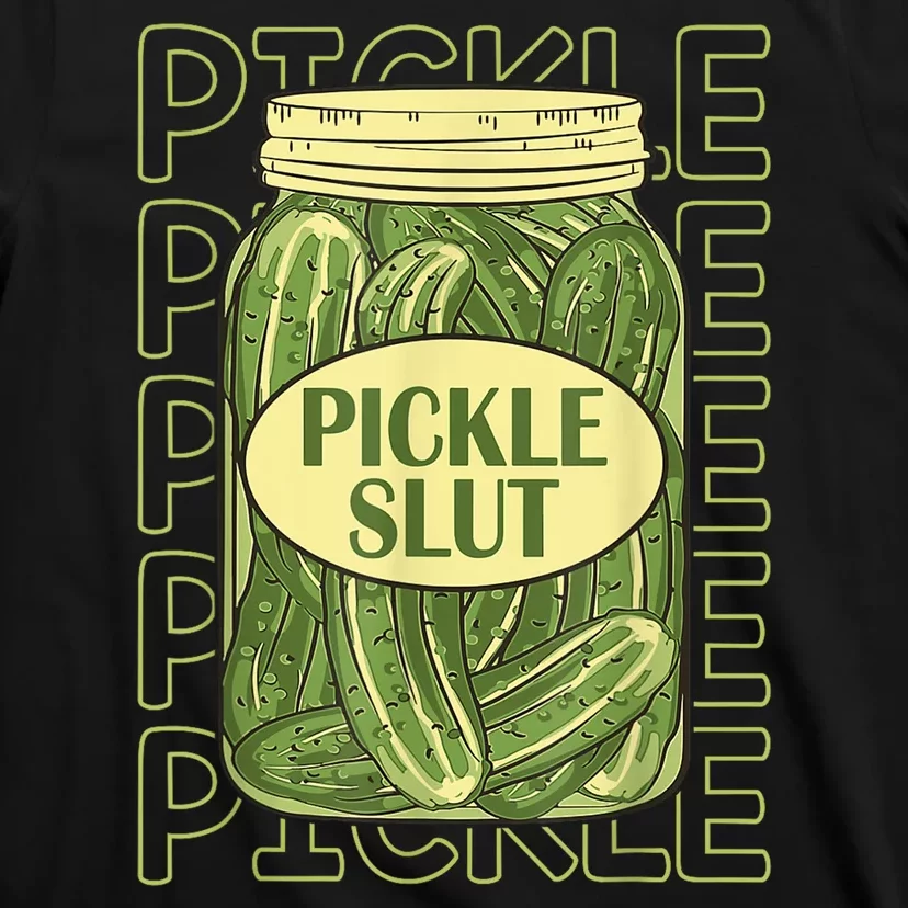 Pickle Slut Funny Pickle Slut Who Loves Pickles T-Shirt