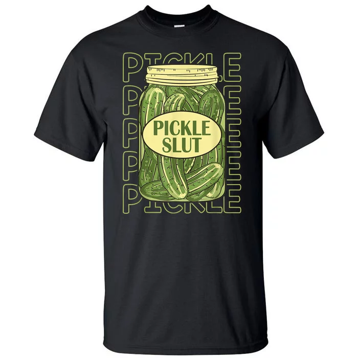 Pickle Slut Funny Pickle Slut Who Loves Pickles Tall T-Shirt