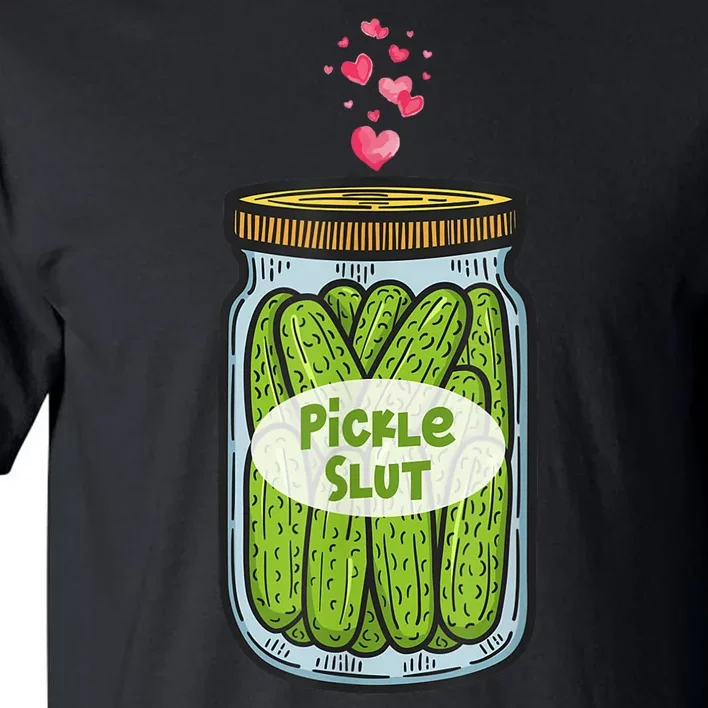 Pickle Slut For Dill And Pickle Lover Tall T-Shirt