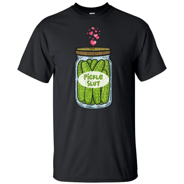 Pickle Slut For Dill And Pickle Lover Tall T-Shirt