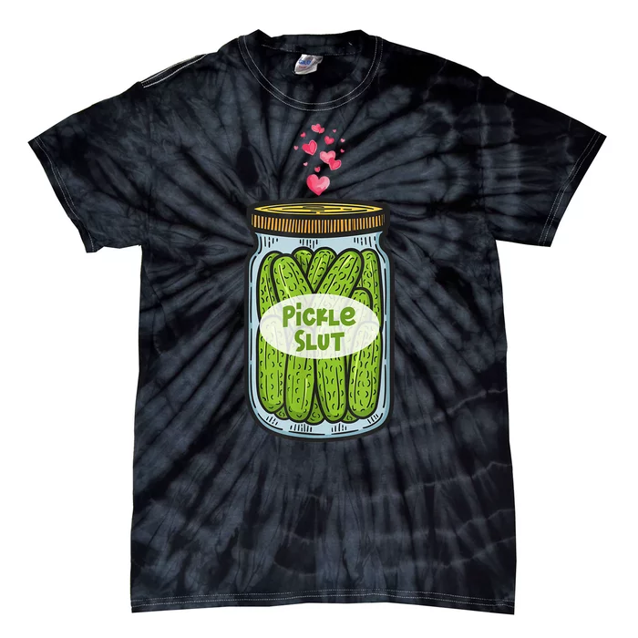 Pickle Slut For Dill And Pickle Lover Tie-Dye T-Shirt