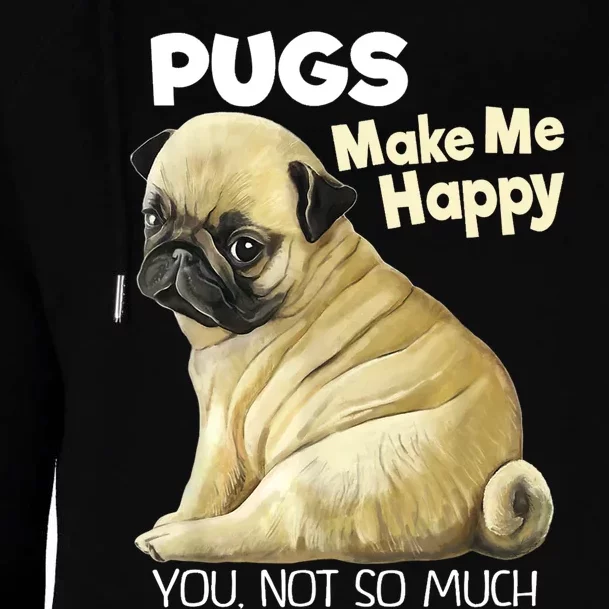 Pug Shirt Funny Tshirt Pugs Make Me Happy You Not So Much Womens Funnel Neck Pullover Hood