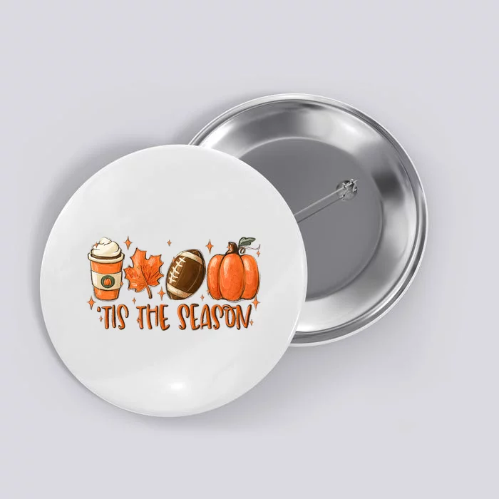 Pumpkin Spice Football Tis The Season Fall Thanksgiving Gift Button