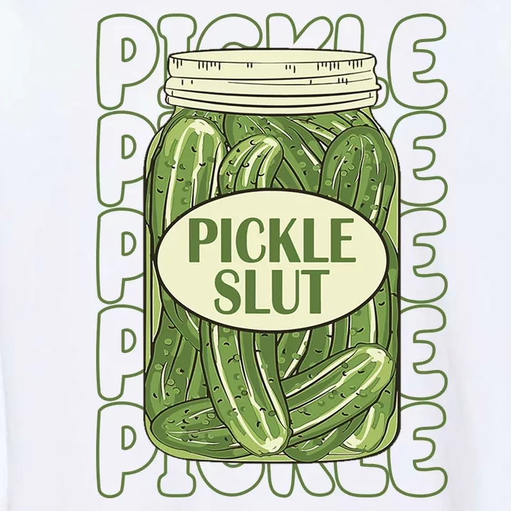 Pickle Slut Funny Pickle Lover Garment-Dyed Sweatshirt