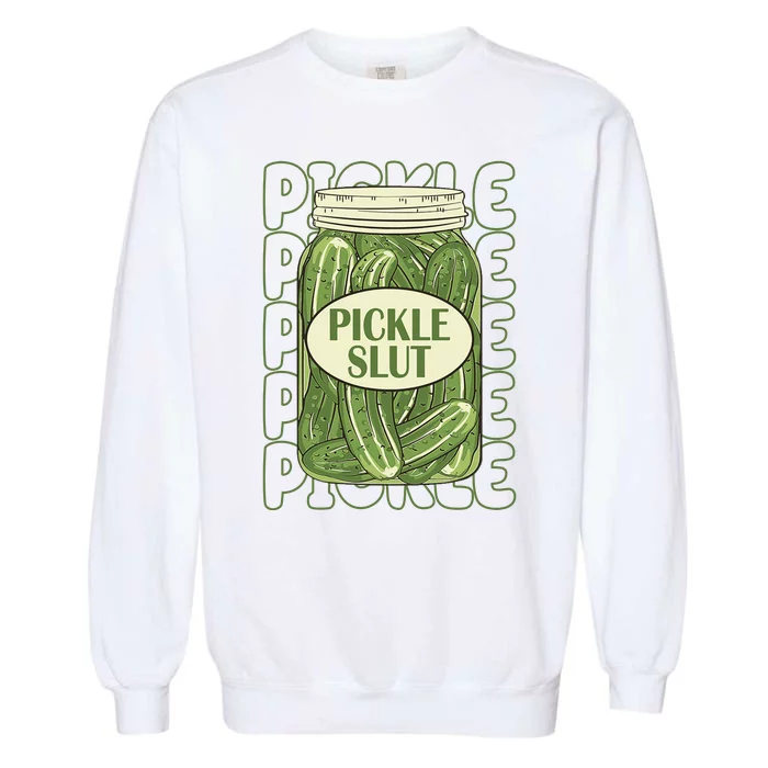 Pickle Slut Funny Pickle Lover Garment-Dyed Sweatshirt