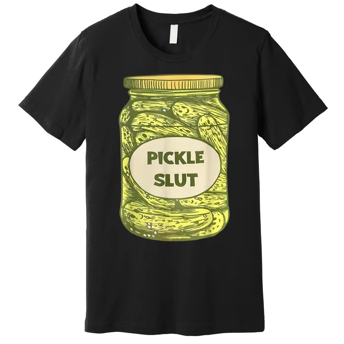 Pickle Slut Funny Canned Pickles Premium T-Shirt