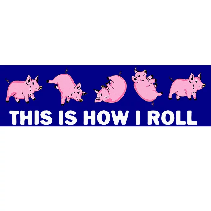 Pig Swine Farm Animal Funny This Is How I Roll Pig Bumper Sticker