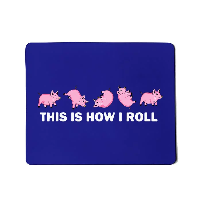 Pig Swine Farm Animal Funny This Is How I Roll Pig Mousepad