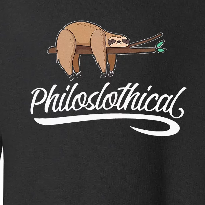 Philoslothical Sloth Funny Philosophical Pun Philosophy Gift Toddler Sweatshirt