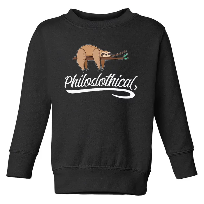 Philoslothical Sloth Funny Philosophical Pun Philosophy Gift Toddler Sweatshirt