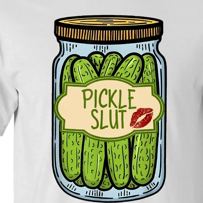 Pickle Slut Funny Pickle Slut Who Loves Pickles Apaprel Tall T-Shirt