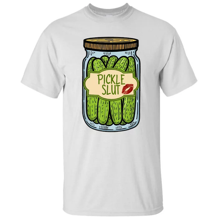 Pickle Slut Funny Pickle Slut Who Loves Pickles Apaprel Tall T-Shirt