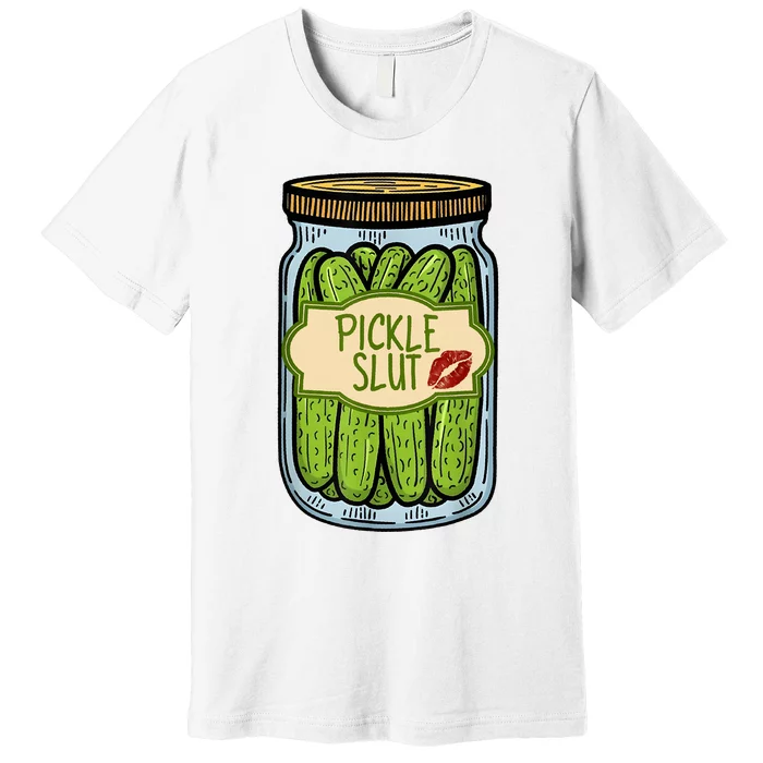 Pickle Slut Funny Pickle Slut Who Loves Pickles Apaprel Premium T-Shirt