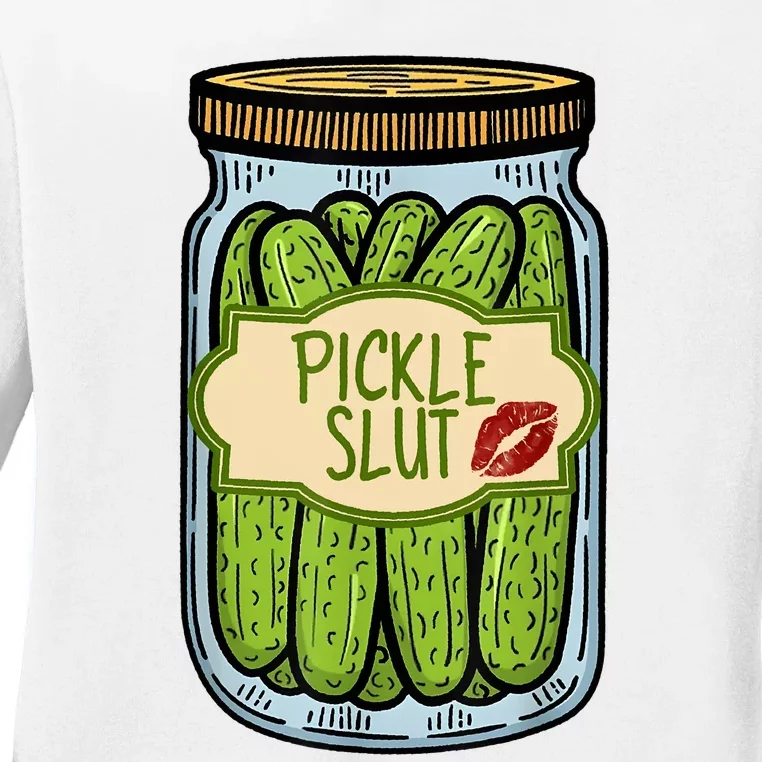 Pickle Slut Funny Pickle Slut Who Loves Pickles Apaprel Ladies Long Sleeve Shirt