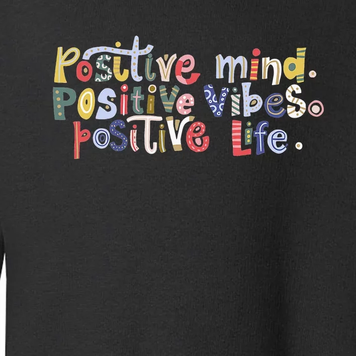 Positive Spring Flowers funny saying quote Toddler Sweatshirt