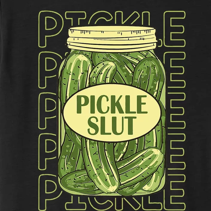 Pickle Slut Funny Pickle Slut Who Loves Pickles Apaprel ChromaSoft Performance T-Shirt