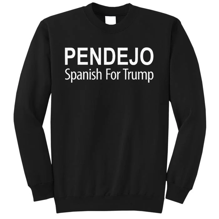 Pendejo Spanish For Trump Tall Sweatshirt