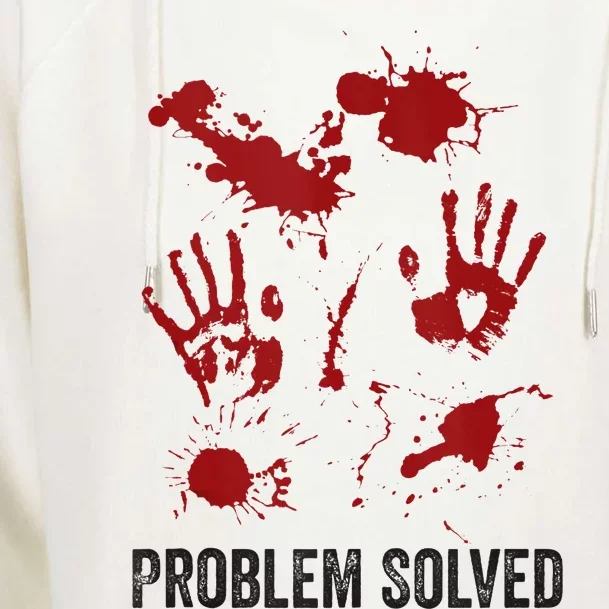 Problem Solved Funny Gory Halloween Dark Humour Womens Funnel Neck Pullover Hood