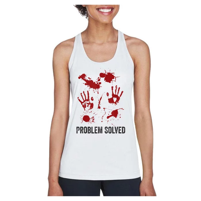 Problem Solved Funny Gory Halloween Dark Humour Women's Racerback Tank