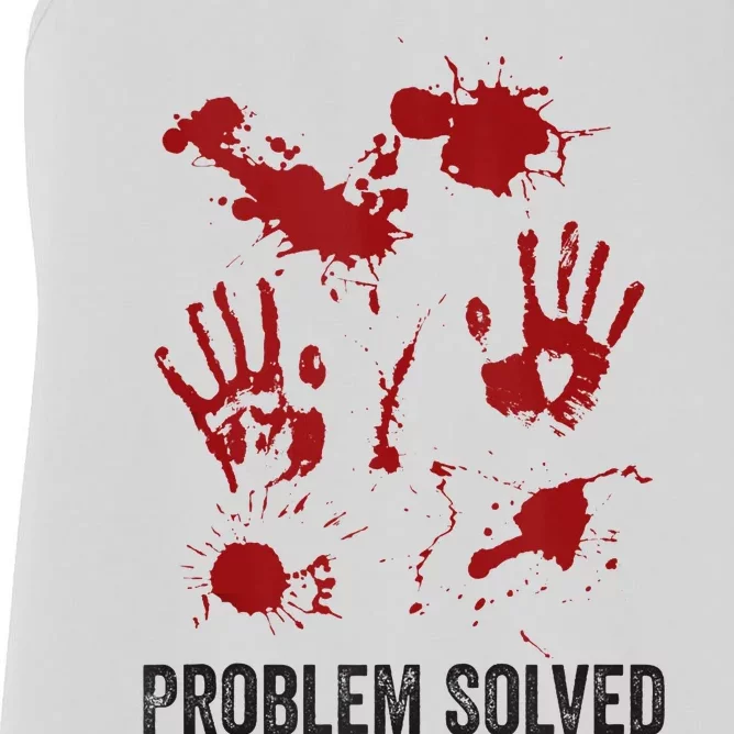 Problem Solved Funny Gory Halloween Dark Humour Women's Racerback Tank