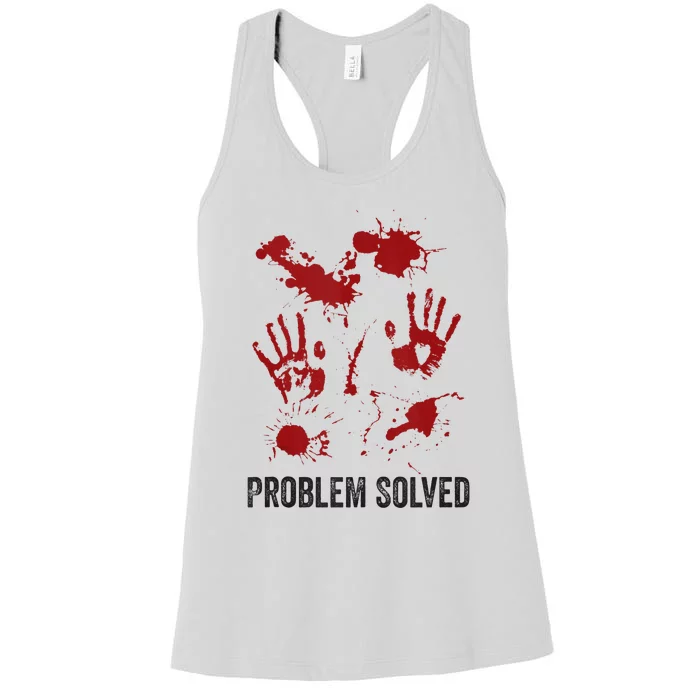 Problem Solved Funny Gory Halloween Dark Humour Women's Racerback Tank