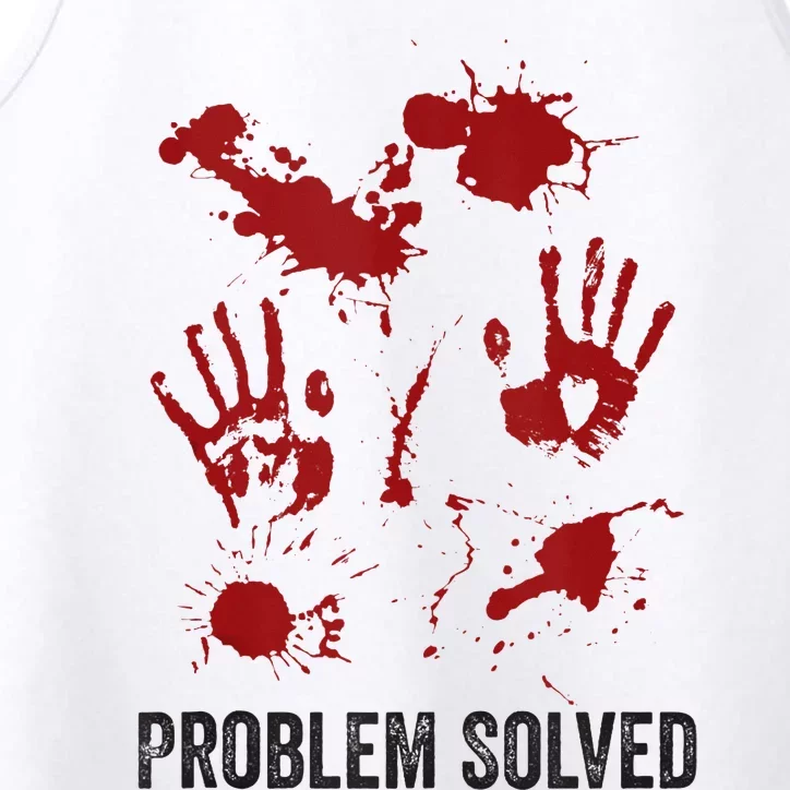 Problem Solved Funny Gory Halloween Dark Humour Performance Tank