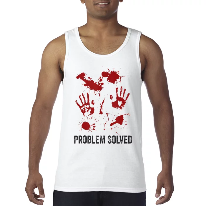 Problem Solved Funny Gory Halloween Dark Humour Tank Top