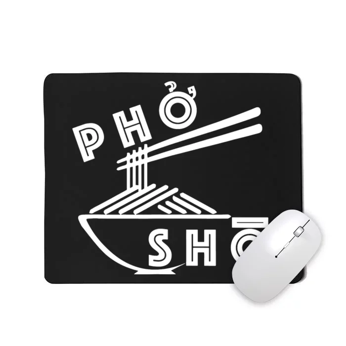 Pho Sho Funny Mousepad