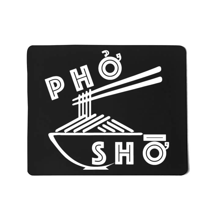 Pho Sho Funny Mousepad