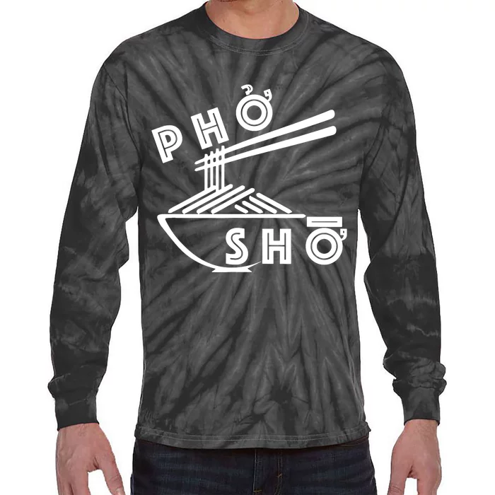 Pho Sho Funny Tie-Dye Long Sleeve Shirt