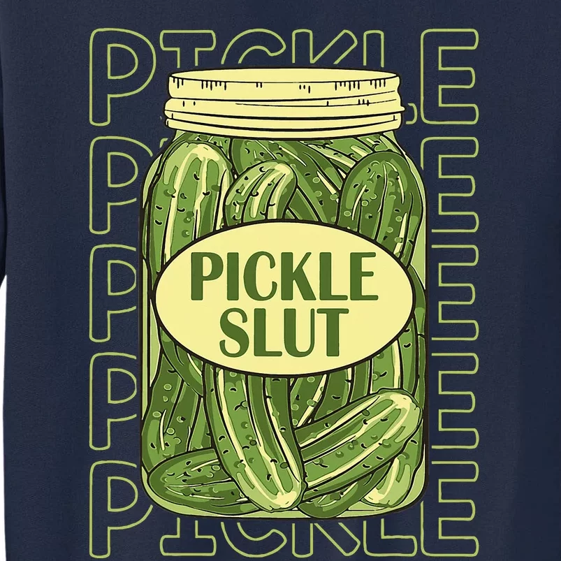 Pickle Slut Funny Pickle Slut Who Loves Pickles Apaprel Tall Sweatshirt