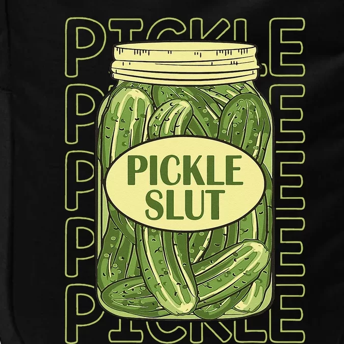 Pickle Slut Funny Pickle Slut Who Loves Pickles Apaprel Impact Tech Backpack