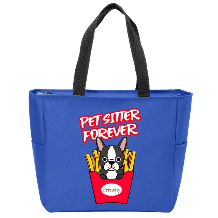 Pet Sitter Funny Gift Pet Sitter Forever S Frenchy Gift Zip Tote Bag