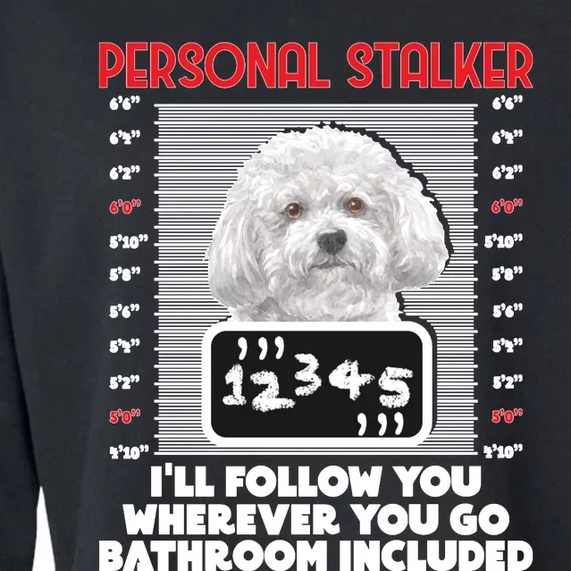 Personal Stalker Funny Bichon Frise Dog Bichon Tenerife Long Sleeve Cropped Pullover Crew