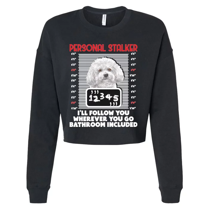 Personal Stalker Funny Bichon Frise Dog Bichon Tenerife Long Sleeve Cropped Pullover Crew