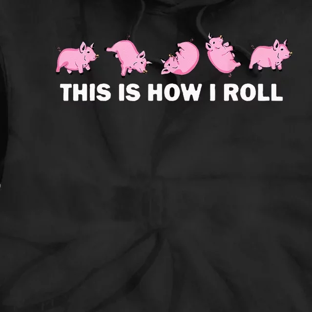 Pig Swine Farm Animal Funny This Is How I Roll Pig Tie Dye Hoodie