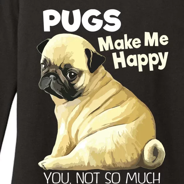 Pug Shirts Funny Pugs Make Me Happy You Not So Much Womens CVC Long Sleeve Shirt