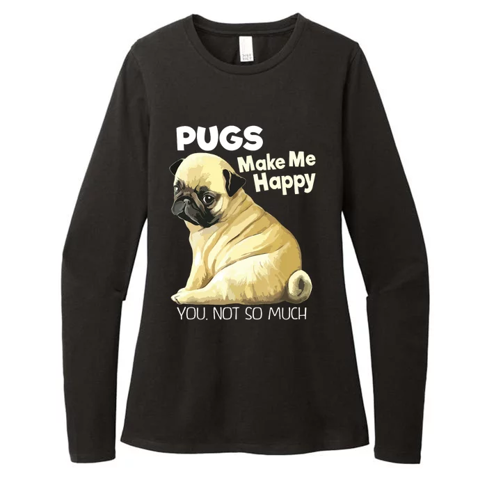 Pug Shirts Funny Pugs Make Me Happy You Not So Much Womens CVC Long Sleeve Shirt